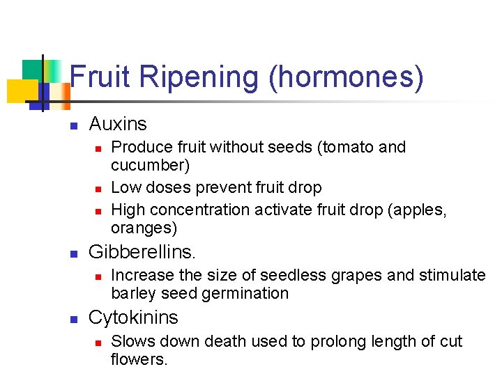 Fruit Ripening (hormones) n Auxins n n Gibberellins. n n Produce fruit without seeds