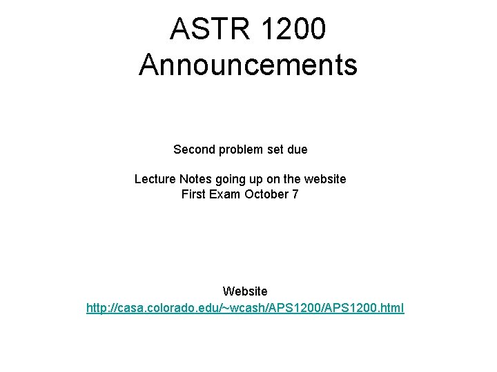 ASTR 1200 Announcements Second problem set due Lecture Notes going up on the website