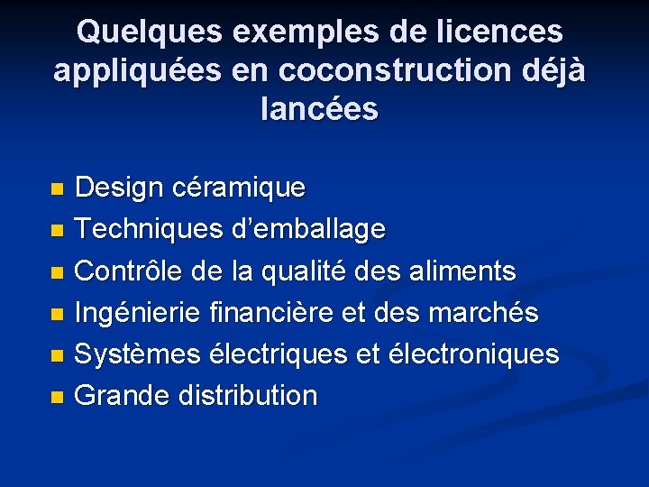 Quelques exemples de licences appliquées en coconstruction déjà lancées Design céramique n Techniques d’emballage
