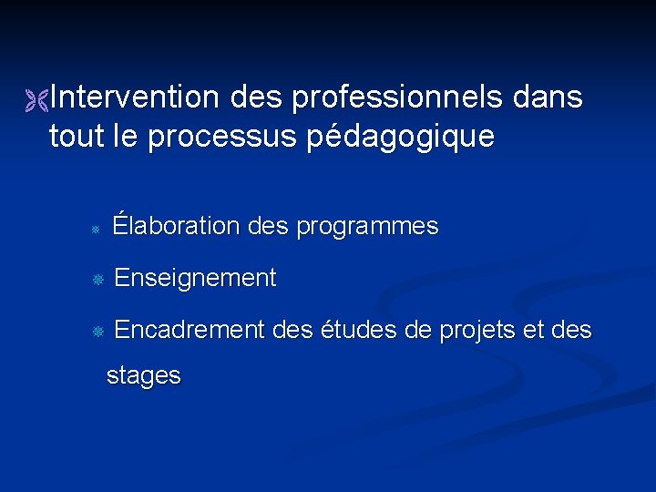 Ë Intervention des professionnels dans tout le processus pédagogique ¯ Élaboration des programmes ¯