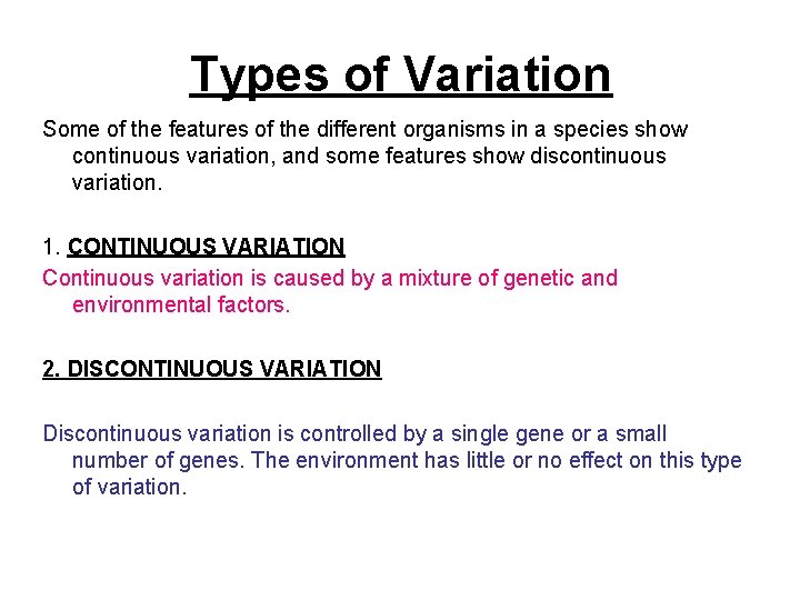 Types of Variation Some of the features of the different organisms in a species