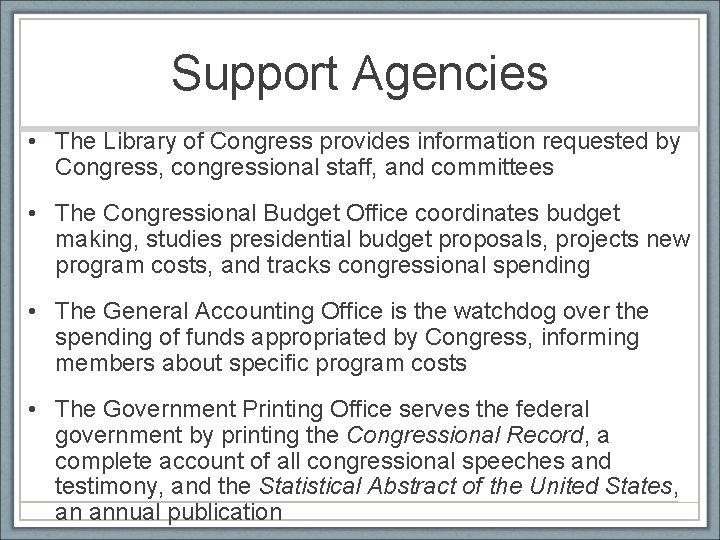 Support Agencies • The Library of Congress provides information requested by Congress, congressional staff,