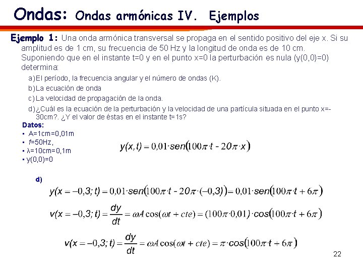 Ondas: Ondas armónicas IV. Ejemplos Ejemplo 1: Una onda armónica transversal se propaga en