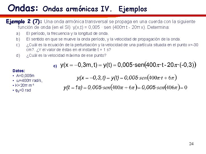 Ondas: Ondas armónicas IV. Ejemplos Ejemplo 2 (7): Una onda armónica transversal se propaga