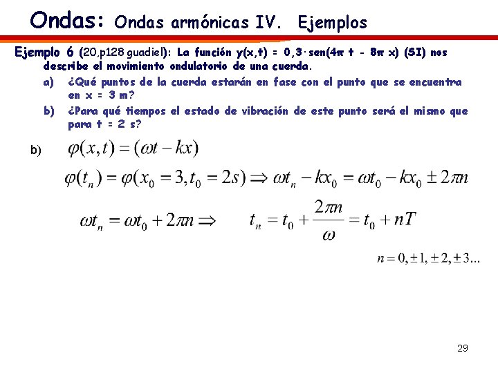 Ondas: Ondas armónicas IV. Ejemplos Ejemplo 6 (20, p 128 guadiel): La función y(x,