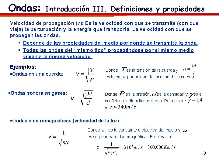 Ondas: Introducción III. Definiciones y propiedades Velocidad de propagación (v): Es la velocidad con