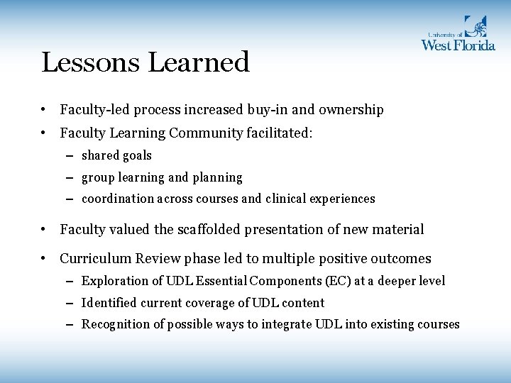 Lessons Learned • Faculty-led process increased buy-in and ownership • Faculty Learning Community facilitated: Lessons Learned • Faculty-led process increased buy-in and ownership • Faculty Learning Community facilitated: