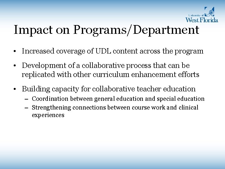Impact on Programs/Department • Increased coverage of UDL content across the program • Development Impact on Programs/Department • Increased coverage of UDL content across the program • Development
