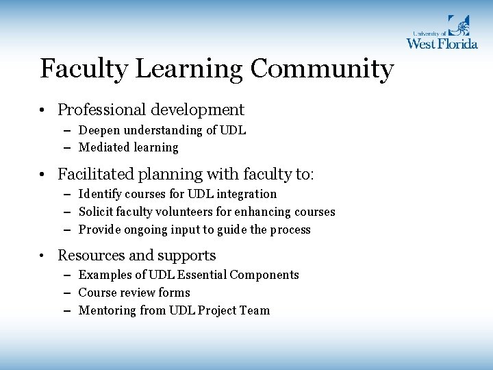 Faculty Learning Community • Professional development – Deepen understanding of UDL – Mediated learning Faculty Learning Community • Professional development – Deepen understanding of UDL – Mediated learning
