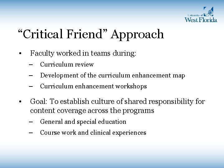 “Critical Friend” Approach • • Faculty worked in teams during: – Curriculum review – “Critical Friend” Approach • • Faculty worked in teams during: – Curriculum review –