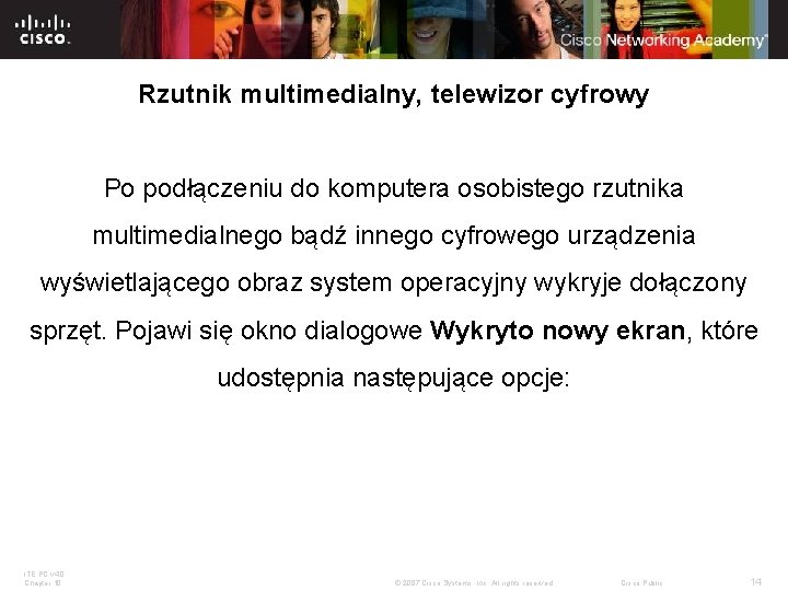 Rzutnik multimedialny, telewizor cyfrowy Po podłączeniu do komputera osobistego rzutnika multimedialnego bądź innego cyfrowego