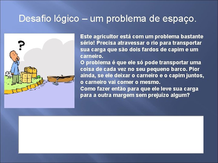 Desafio lógico – um problema de espaço. Este agricultor está com um problema bastante