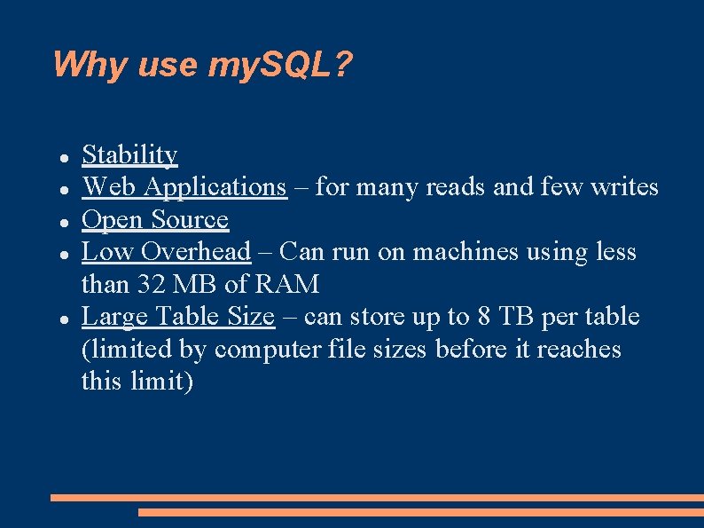 Why use my. SQL? Stability Web Applications – for many reads and few writes