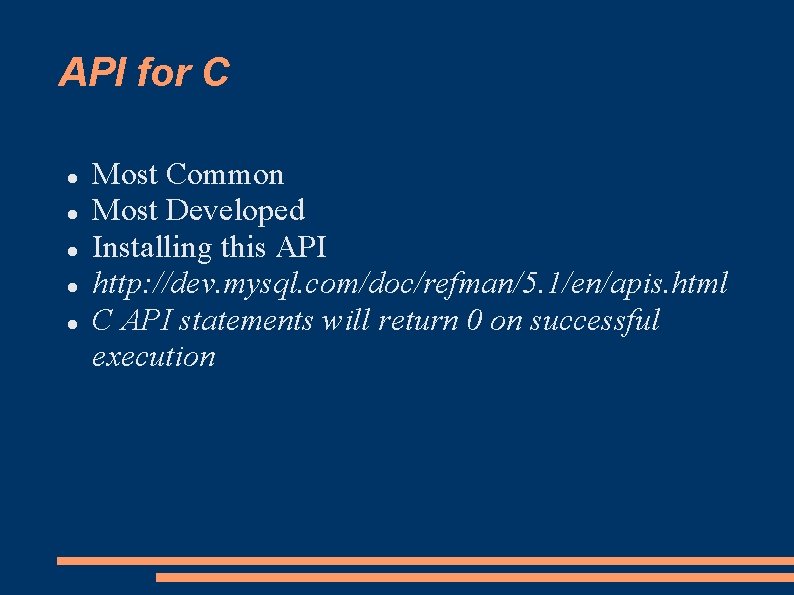 API for C Most Common Most Developed Installing this API http: //dev. mysql. com/doc/refman/5.