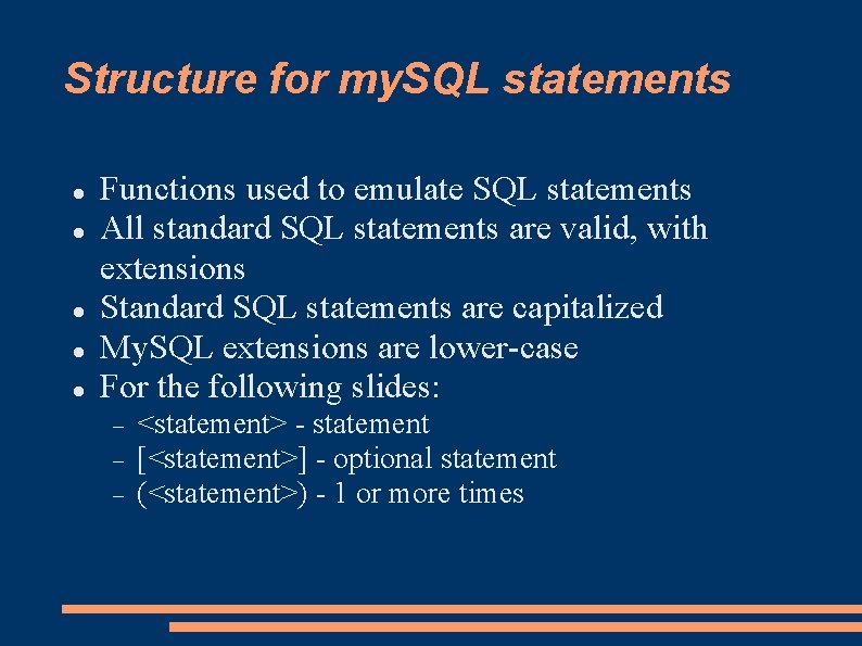 Structure for my. SQL statements Functions used to emulate SQL statements All standard SQL