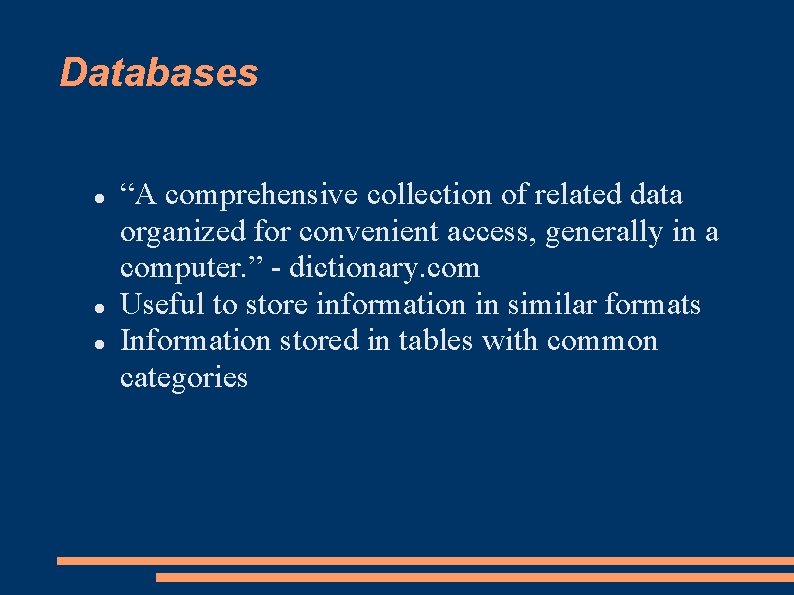 Databases “A comprehensive collection of related data organized for convenient access, generally in a