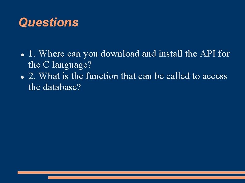 Questions 1. Where can you download and install the API for the C language?