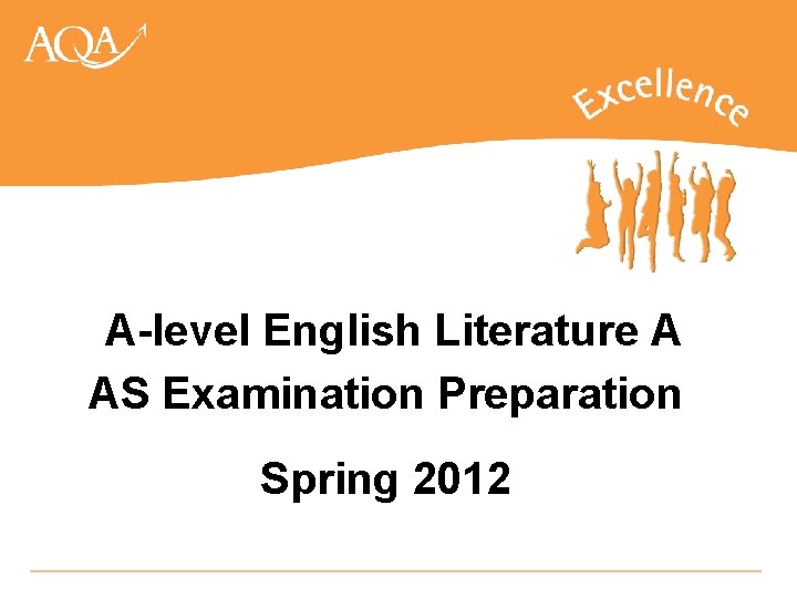 A-level English Literature A AS Examination Preparation Spring 2012 