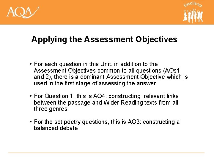 Applying the Assessment Objectives • For each question in this Unit, in addition to
