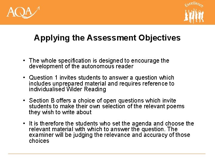 Applying the Assessment Objectives • The whole specification is designed to encourage the development