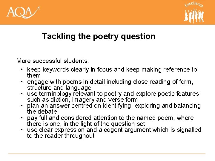 Tackling the poetry question More successful students: • keep keywords clearly in focus and