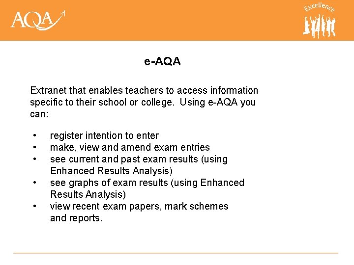 e-AQA Extranet that enables teachers to access information specific to their school or college.