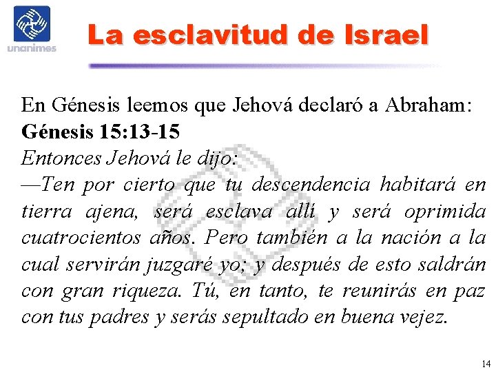 La esclavitud de Israel En Génesis leemos que Jehová declaró a Abraham: Génesis 15:
