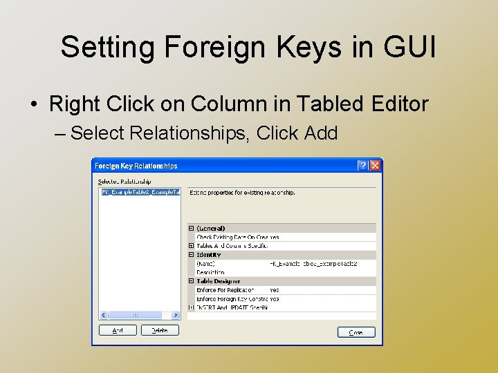 Setting Foreign Keys in GUI • Right Click on Column in Tabled Editor –