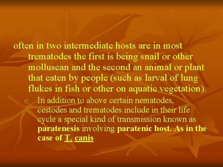 often in two intermediate hosts are in most trematodes the first is being snail often in two intermediate hosts are in most trematodes the first is being snail