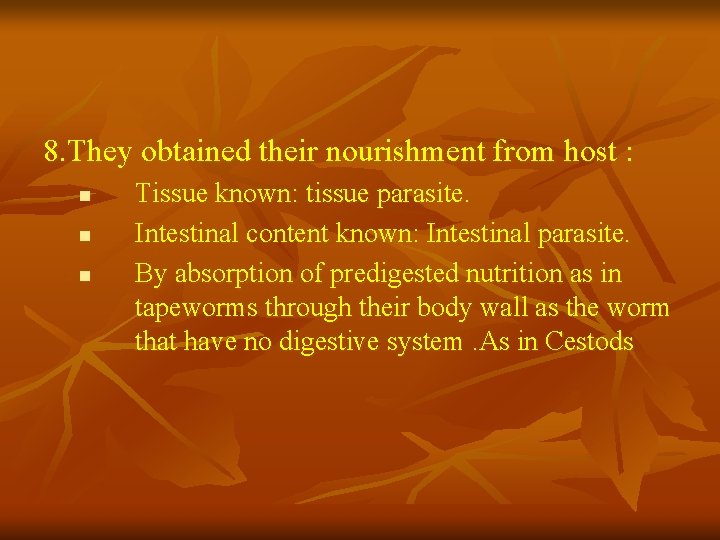 8. They obtained their nourishment from host : n n n Tissue known: tissue 8. They obtained their nourishment from host : n n n Tissue known: tissue