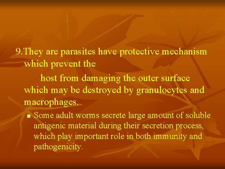 9. They are parasites have protective mechanism which prevent the host from damaging the 9. They are parasites have protective mechanism which prevent the host from damaging the