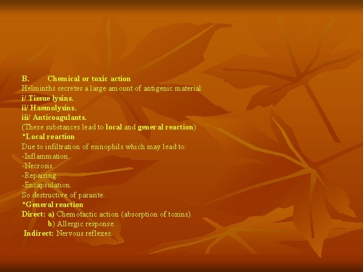B. Chemical or toxic action Helminths secretes a large amount of antigenic material: i/ B. Chemical or toxic action Helminths secretes a large amount of antigenic material: i/