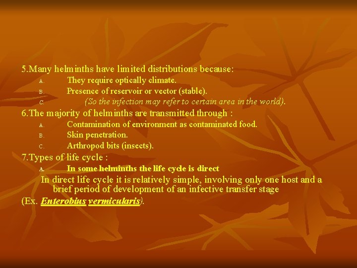 5. Many helminths have limited distributions because: A. B. C. They require optically climate. 5. Many helminths have limited distributions because: A. B. C. They require optically climate.