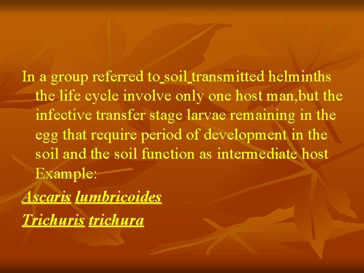 In a group referred to soil transmitted helminths the life cycle involve only one In a group referred to soil transmitted helminths the life cycle involve only one