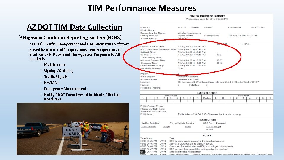 TIM Performance Measures AZ DOT TIM Data Collection ØHighway Condition Reporting System (HCRS) §ADOT’s TIM Performance Measures AZ DOT TIM Data Collection ØHighway Condition Reporting System (HCRS) §ADOT’s
