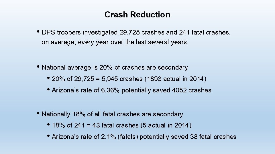 Crash Reduction • DPS troopers investigated 29, 725 crashes and 241 fatal crashes, on Crash Reduction • DPS troopers investigated 29, 725 crashes and 241 fatal crashes, on