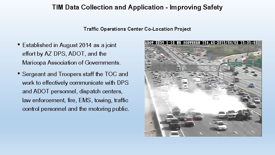 TIM Data Collection and Application - Improving Safety Traffic Operations Center Co-Location Project • TIM Data Collection and Application - Improving Safety Traffic Operations Center Co-Location Project •