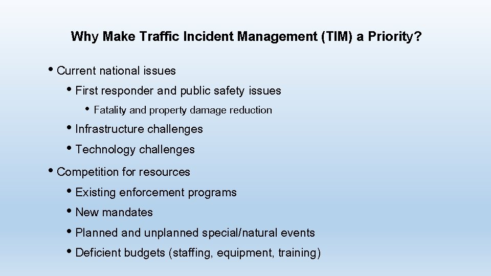 Why Make Traffic Incident Management (TIM) a Priority? • Current national issues • First Why Make Traffic Incident Management (TIM) a Priority? • Current national issues • First