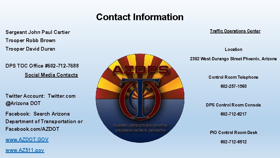 Contact Information Sergeant John Paul Cartier Trooper Robb Brown Trooper David Duran DPS TOC Contact Information Sergeant John Paul Cartier Trooper Robb Brown Trooper David Duran DPS TOC