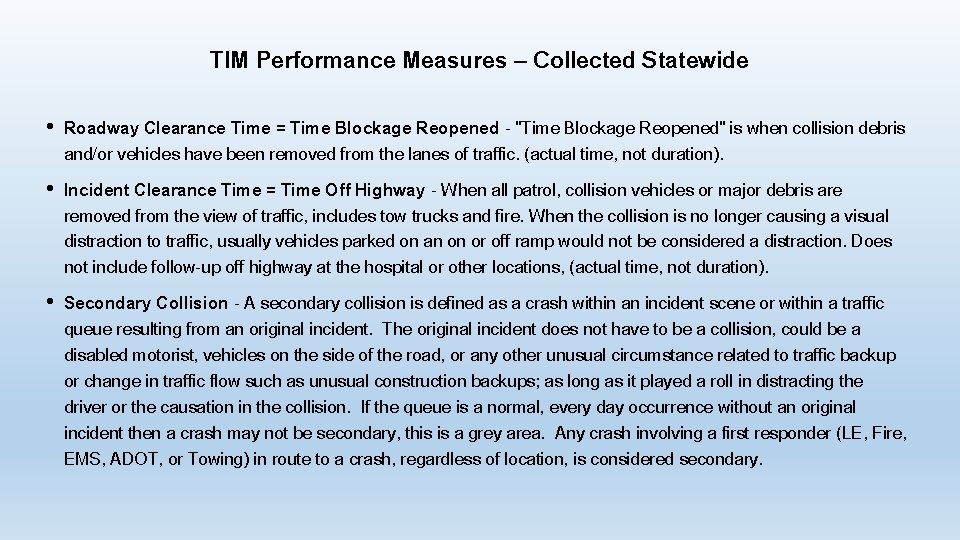 TIM Performance Measures – Collected Statewide • Roadway Clearance Time = Time Blockage Reopened TIM Performance Measures – Collected Statewide • Roadway Clearance Time = Time Blockage Reopened