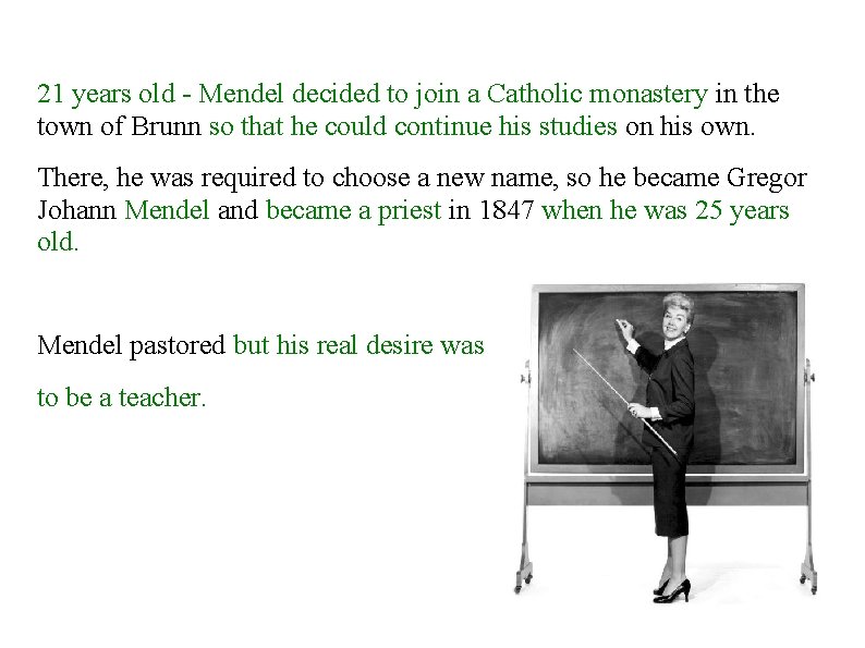 21 years old - Mendel decided to join a Catholic monastery in the town