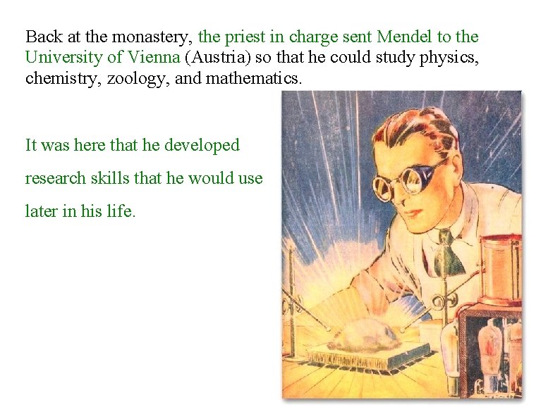 Back at the monastery, the priest in charge sent Mendel to the University of