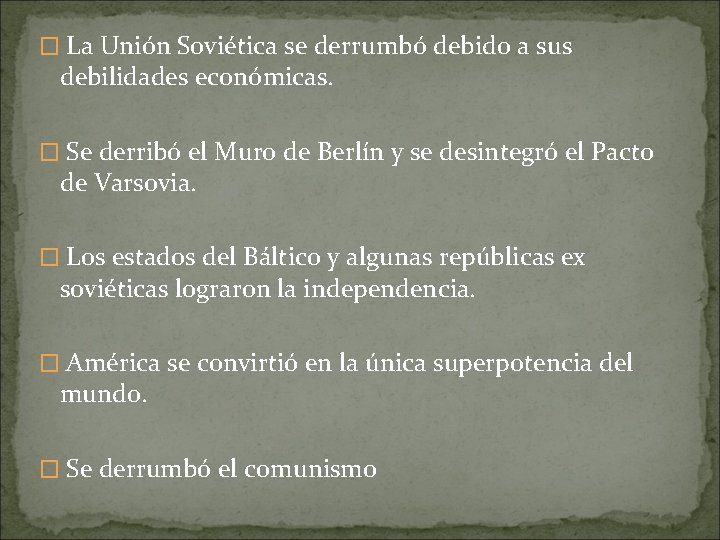 � La Unión Soviética se derrumbó debido a sus debilidades económicas. � Se derribó