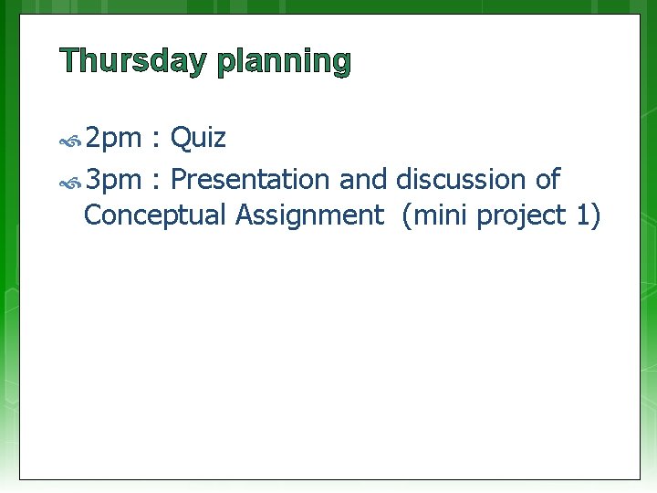Thursday planning 2 pm : Quiz 3 pm : Presentation and discussion of Conceptual