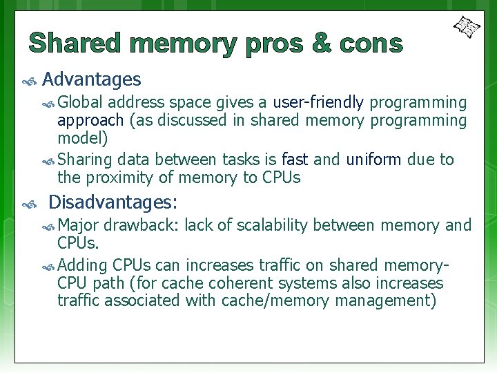 Shared memory pros & cons Advantages Global address space gives a user-friendly programming approach