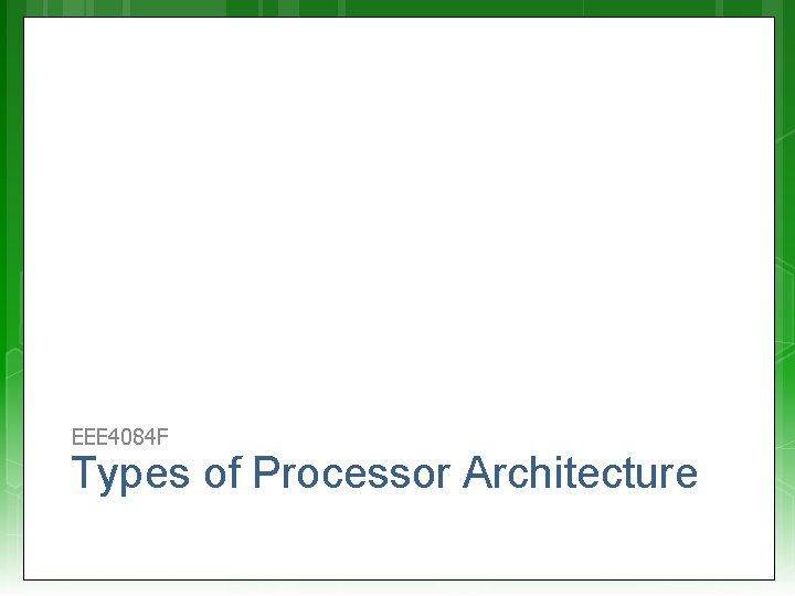 EEE 4084 F Types of Processor Architecture 