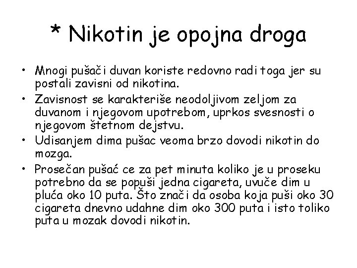 * Nikotin je opojna droga • Mnogi pušači duvan koriste redovno radi toga jer * Nikotin je opojna droga • Mnogi pušači duvan koriste redovno radi toga jer