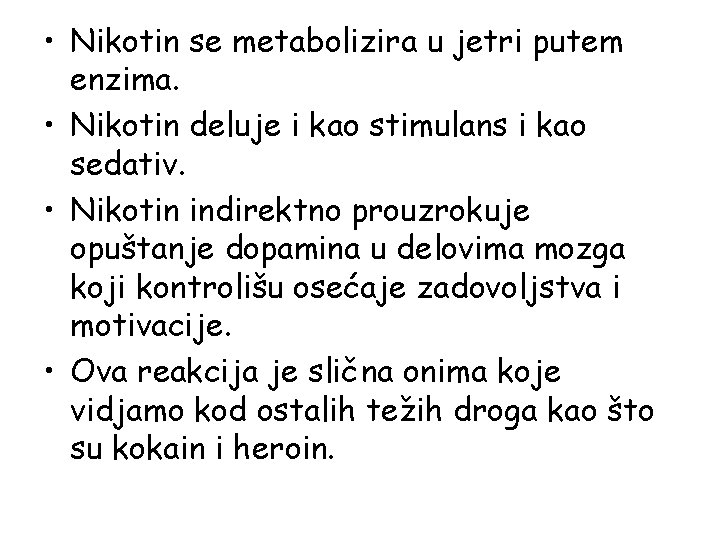 • Nikotin se metabolizira u jetri putem enzima. • Nikotin deluje i kao • Nikotin se metabolizira u jetri putem enzima. • Nikotin deluje i kao