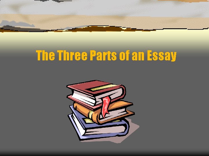 The Three Parts of an Essay 