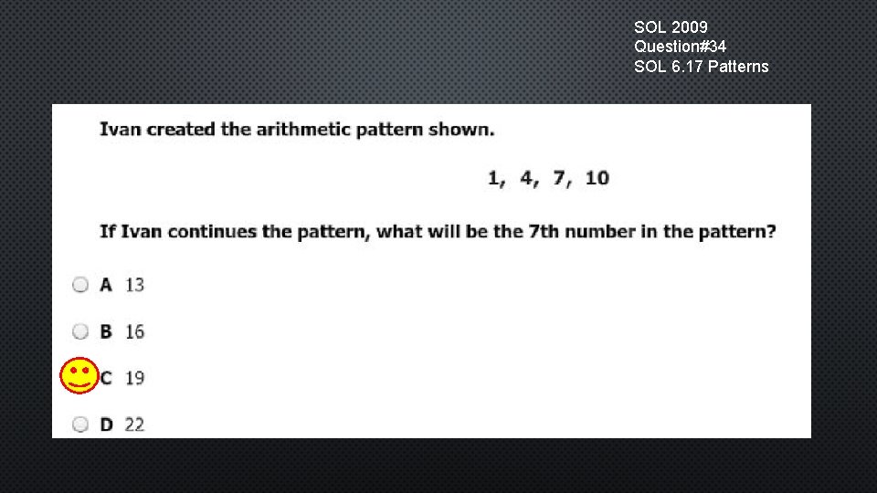 SOL 2009 Question#34 SOL 6. 17 Patterns 